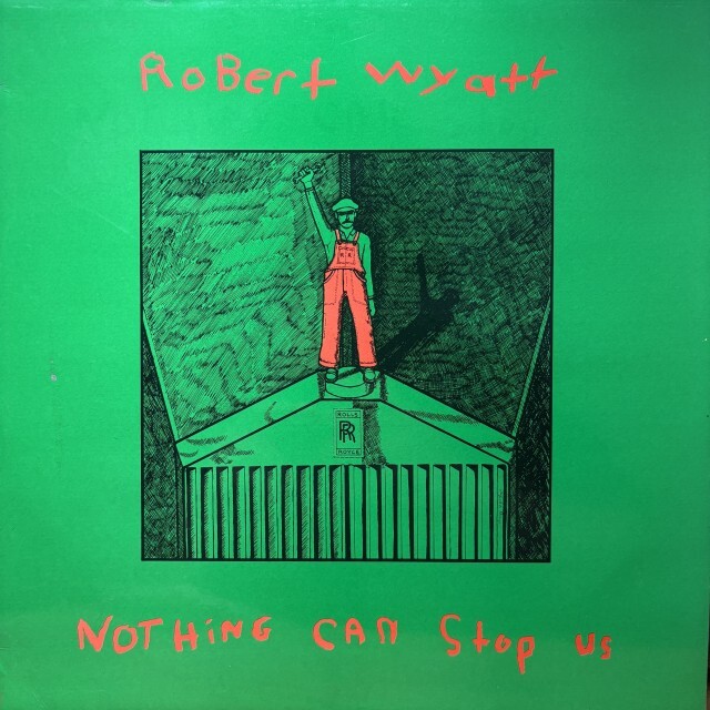 ROBERT WYATT / ロバート・ワイアット / NOTHING CAN STOP US