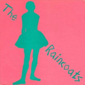 RAINCOATS / レインコーツ / NO ONES LITTLE GIRL