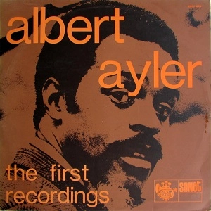 ALBERT AYLER / アルバート・アイラー / FIRST RECORDINGS