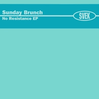 SUNDAY BRUNCH / NO RESISTANCE EP