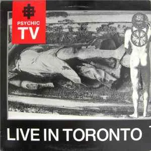 PSYCHIC TV / サイキック・ティーヴィー / LIVE IN TORONTO