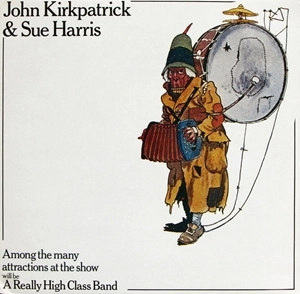 JOHN KIRKPATRICK / ジョン・カークパトリック / AMONG THE MANY ATTRACTIONS AT THE SHOW WILL BE A REALLY HIGH CLASS BAND