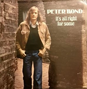 PETER BOND / IT'S ALL RIGHT FOR SOME