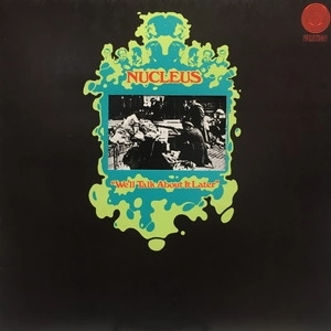 NUCLEUS (IAN CARR WITH NUCLEUS) / ニュークリアス (UK) / WE'LL TALK ABOUT IT LATER
