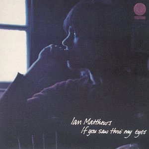 IAN MATTHEWS / イアン・マシューズ / IF YOU SAW THRO' MY EYES