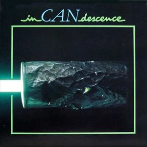 CAN / カン / INCANDESCENCE