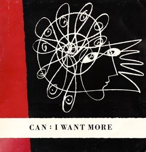 CAN / カン / I WANT MORE