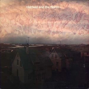 HATFIELD & THE NORTH / ハットフィールド・アンド・ザ・ノース / HATFIELD & THE NORTH