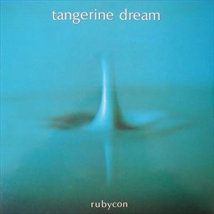 TANGERINE DREAM / タンジェリン･ドリーム / RUBYCON