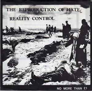 REALITY CONTROL / REPRODUCTION OF HATE
