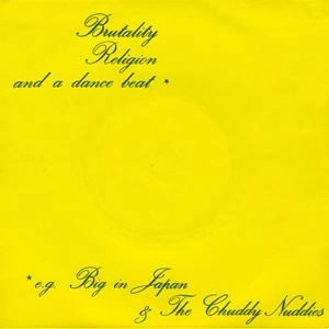 BIG IN JAPAN / CHUDDY NUDDIES / BRUTALITY, RELIGION AND A DANCE BEAT