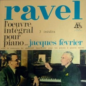 JACQUES FEVRIER / ジャック・フェヴリエ / RAVEL: L'OEUVRE INTEGRAL POUR PIANO PAR JACQUES FEVRIER