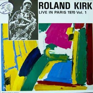 ROLAND KIRK(RAHSAAN ROLAND KIRK) / ローランド・カーク / LIVE IN PARIS 1970 VOL.1