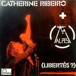 CATHERINE RIBEIRO+ALPES / LIBERTES?