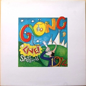GONG / ゴング / LIVE!AT SHEFFIELD 1974