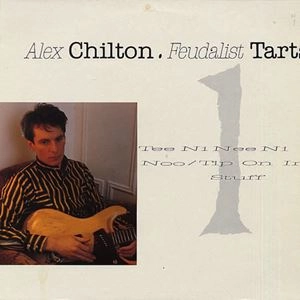 ALEX CHILTON / アレックス・チルトン / FEUDALIST TARTS