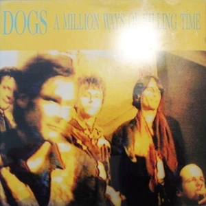 DOGS / ドッグス (FRANCE) / MILLION WAYS OF KILLING TIME