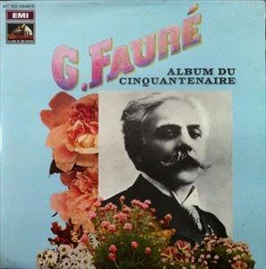 GABRIEL FAURE / ガブリエル・フォーレ  / FAURE: ALBUM DU CINQUANTENAIRE