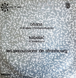LES PERCUSSIONS DE STRASBOURG / ストラスブール・パーカッション・グループ / OHANA: ETUDES CHOREGRAPHIQUES / KABELAC: 8 INVENTIONS