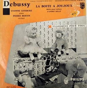 YVONNE LEFEBURE / DEBUSSY: LA BOITE A JOUJOUX BALLET POUR ENFANTS D'ANDRE HELLE