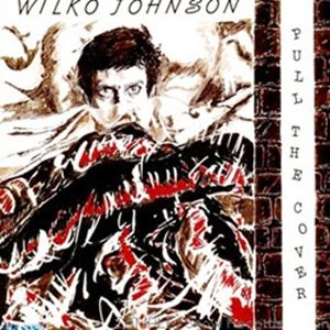 WILKO JOHNSON / ウィルコ・ジョンソン / PULL THE COVER