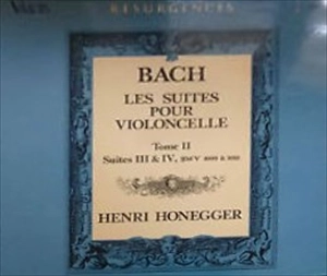 HENRI HONEGGER / アンリ・オネゲル / BACH: LES SUITES POUR VIOLONCELLE TOME II SUITES III & IV, BWV 1009 &1010