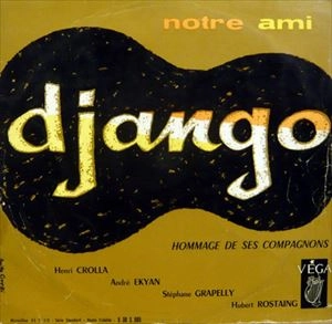 HENRI CROLLA / NOTRE AMI DJANGO HOMMAGE DE SES COMPAGNONS