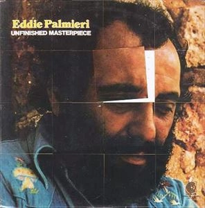 EDDIE PALMIERI / エディ・パルミエリ / UNFINISHED MASTERPIECE