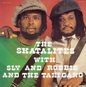 SKATALITES / スカタライツ / SKATALITES WITH SLY AND ROBBIE AND THE TAXI GANG