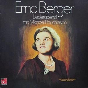ERNA BERGER / エルナ・ベルガー / LIEDERABEND MIT MICHAEL RAUCHEISEN HISTORISCHE AUFNAHMEN AUS DEM JAHRE 1944