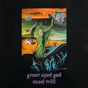 STEEL MILL / スティール・ミル / GREEN EYED GOD