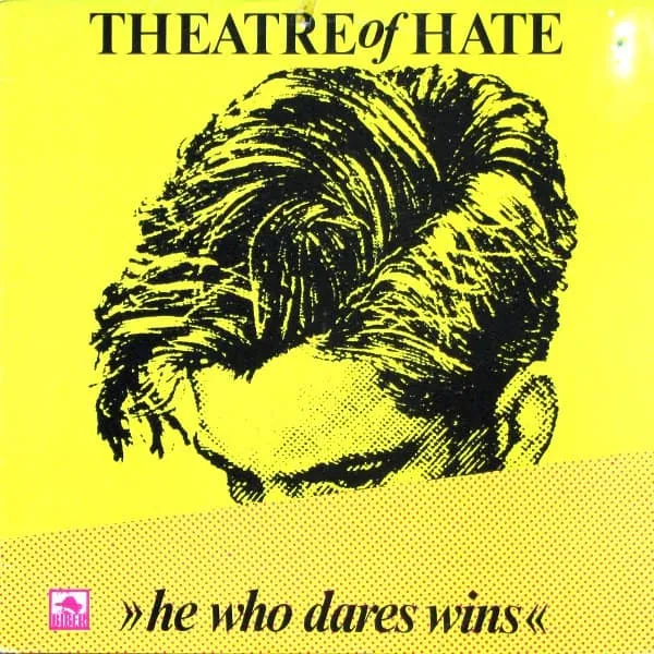 THEATRE OF HATE / シアター・オブ・ヘイト / HE WHO DARES WINS