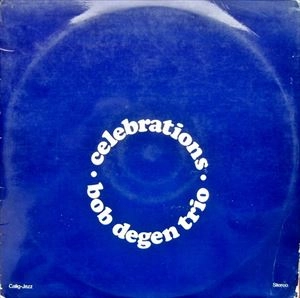 BOB DEGEN TRIO / CELEBRATIONS