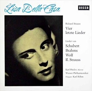 LISA DELLA CASA / リーザ・デラ・カーザ / R.STRAUSS: VIER LETZTE LIEDER / LIEDER VON SCHUBERT, BRAHMS, WOLF, R.STRAUSS