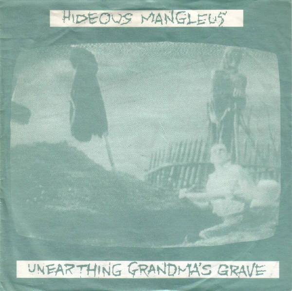 HIDEOUS MANGLEUS / UNEARTHING GRANDMA'S