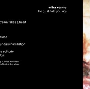 MIKA VAINIO / ミカ・ヴァイニオ / LIFE (...IT EATS YOU UP)