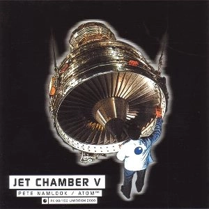 ATOM HEART & PETE NAMLOOK / JET CHAMBER 5