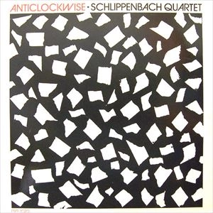 SCHLIPPENBACH QUARTET / ANTICLOCKWISE