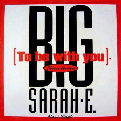 BIG SARAH E. / BIG SARAH-E. / TO BE WITH YOU DANCE VERSION