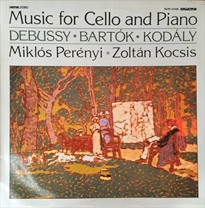 MIKLOS PERENYI / ミクローシュ・ペレーニ / DEBUSSY/BARTOK/KODALY: MUSIC FOR CELLO AND PIANO