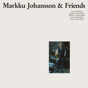 MARKKU JOHANSSON / MARKKU JOHANSSON & FRIENDS