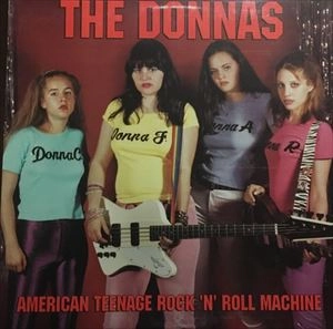 DONNAS / ドナス / AMERICAN TEENAGE ROCK 'N' ROLL MACHINE