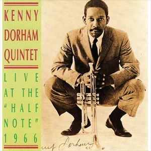 KENNY DORHAM / ケニー・ドーハム / LIVE AT THE HALF NOTE 1966