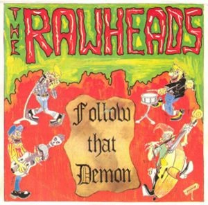 RAWHEADS / FOLLOW THAT DEMON