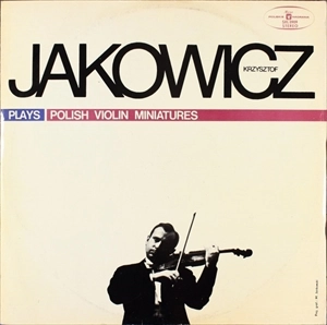 KRZYSZTOF JAKOWICZ / クシシュトフ・ヤコヴィチ / PLAYS POLISH VIOLIN MINIATURES