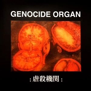 GENOCIDE ORGAN / ジェノサイド・オルガン / 虐殺機関 / GENOCIDE ORGAN