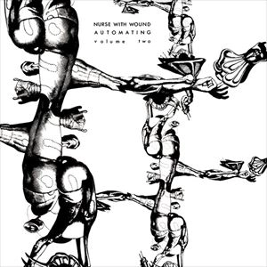 NURSE WITH WOUND / ナース・ウィズ・ウーンド / AUTOMATING VOLUME TWO