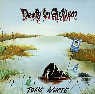 DEATH IN ACTION / TOXIC WASTE