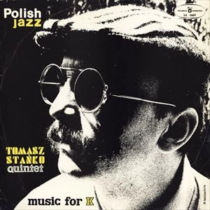TOMASZ STANKO / トーマス・スタンコ / MUSIC FOR K