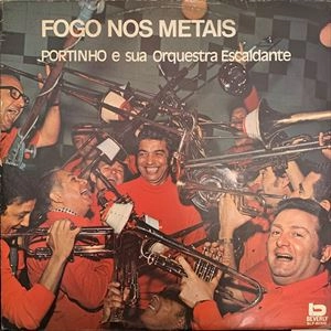 PORTINHO E SUA ORQUESTRA / FOGO NOS METAIS